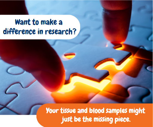 Banner about biobanks: Want to make a difference in research? Your tissue and blood samples might just be the missing piece!
